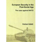 EUROPEAN SECURITY IN THE POST-SOVIET AGE - The case against NATO